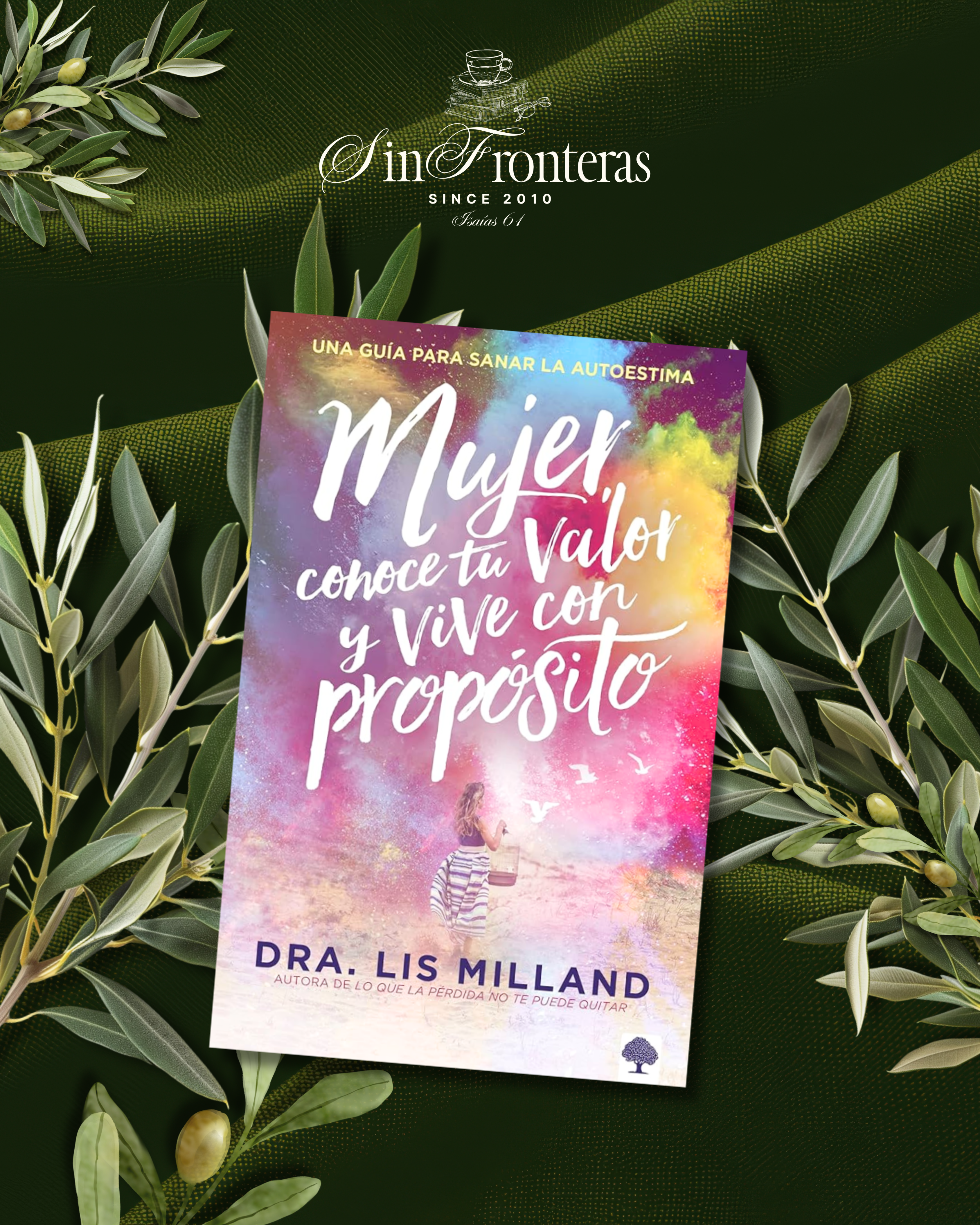 Mujer conoce tu valor y vive con propósito Dra. Lis Milland